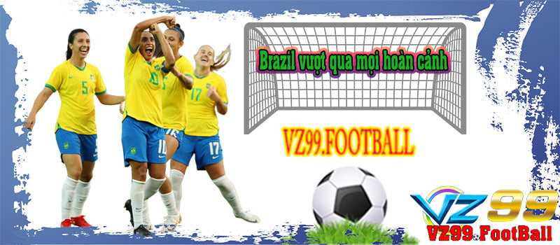 Brazil vượt qua mọi hoàn cảnh - vz99 bóng đá