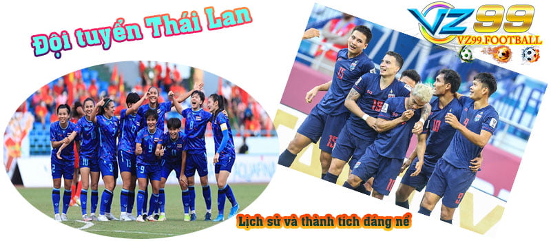 Đội tuyển Thái Lan - lịch sử và thành tích đáng nể - VZ99