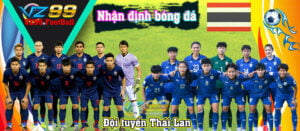 VZ99 - Nhận định đội tuyển Thái Lan